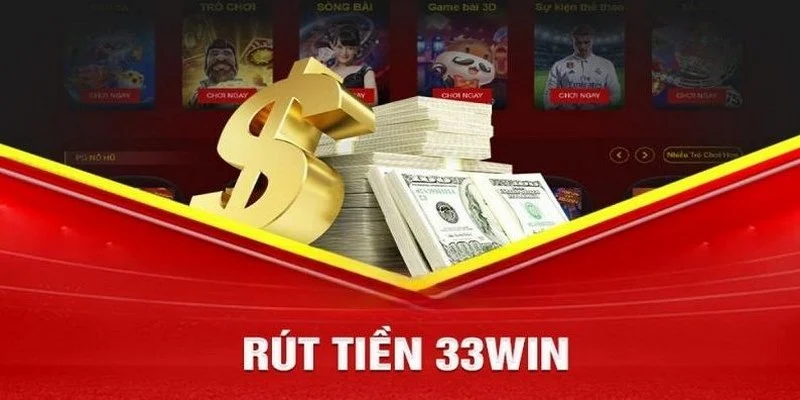 Quy định trong thực hiện giao dịch rút tiền tại 33WIN